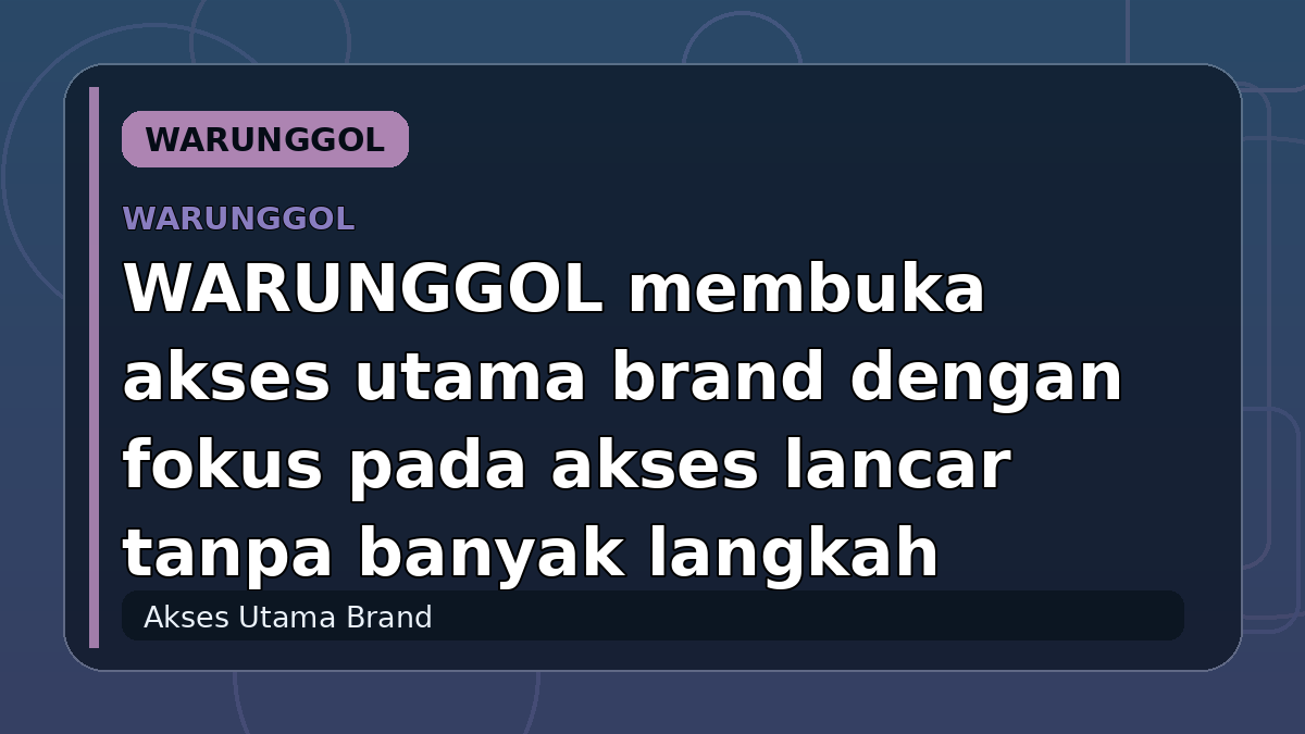 WARUNGGOL membuka akses utama brand dengan fokus pada akses lancar tanpa banyak langkah