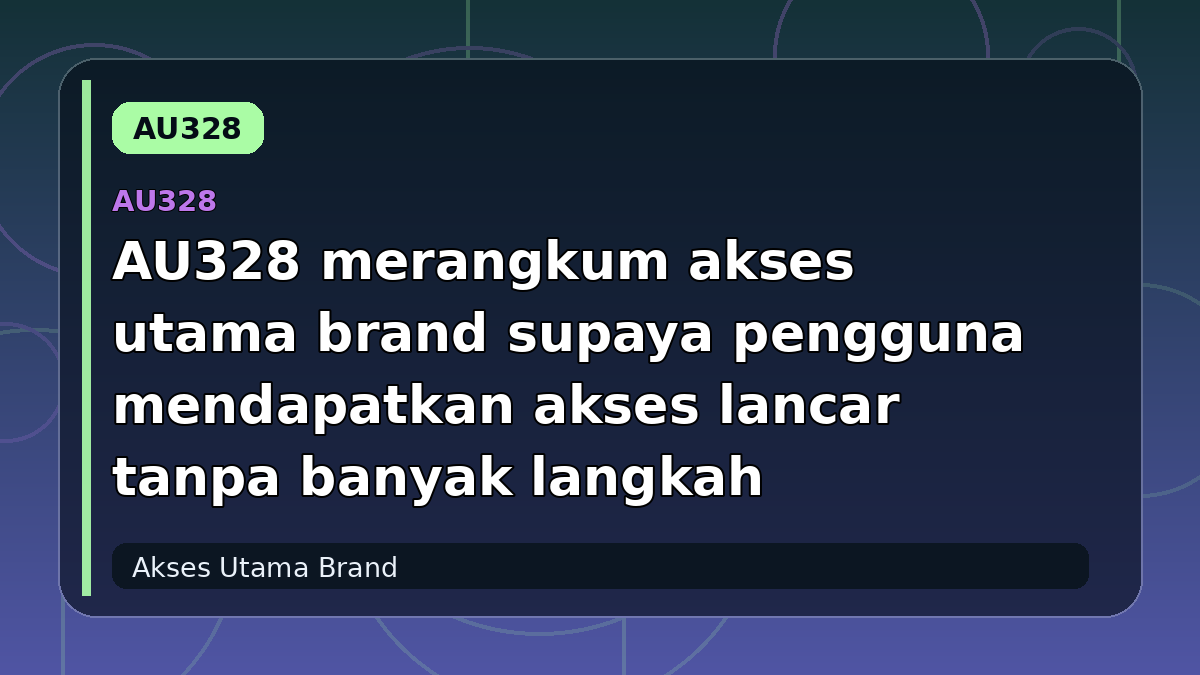 AU328 merangkum akses utama brand supaya pengguna mendapatkan akses lancar tanpa banyak langkah